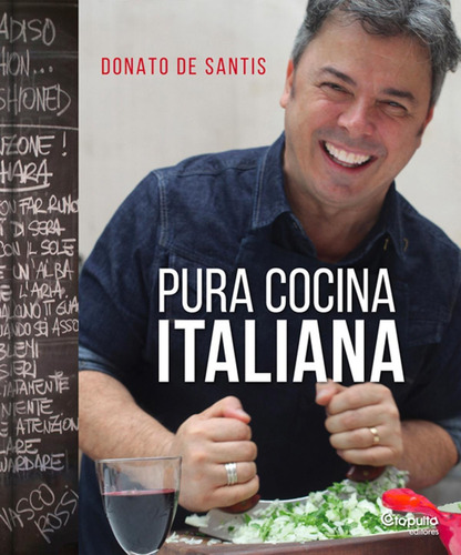 Pura Cocina Italiana Donato De Santis * Catapulta