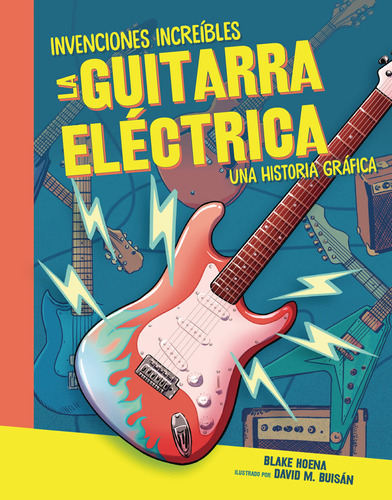 La Guitarra Eléctrica (the Electric Guitar): Una Historia 