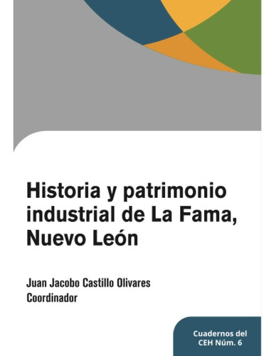 Historia Y Patrimonio Industrial De La Fama, Nuevo Leon