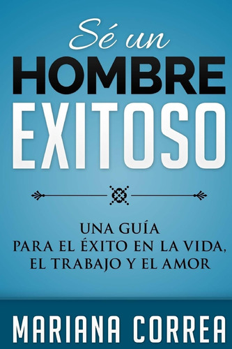 Libro: Se Un Hombre Exitoso: Una Guia Para El Exito En La El