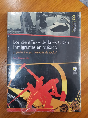 Los Científicos De La Ex Urss Inmigrantes En México. ¿quién