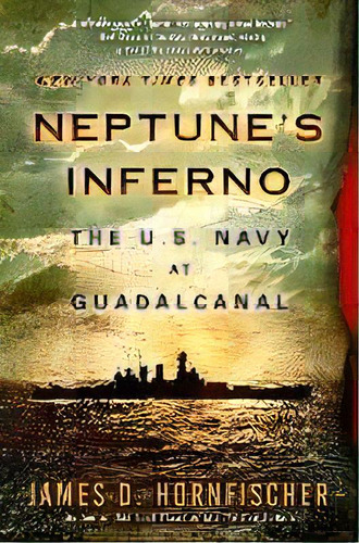 Neptune's Inferno : The U.s. Navy At Guadalcanal, De James D. Hornfischer. Editorial Presidio Press, Tapa Blanda En Inglés