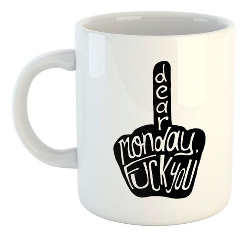 Taza De Ceramica Frase Dear Monday Fuck You Querido Lunes