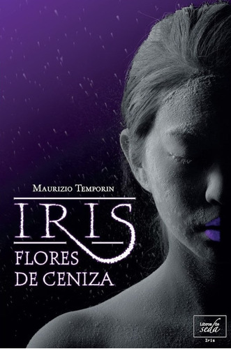 Iris, Flores De Ceniza, De Maurizio Temporin. Editorial Libros De Seda En Español