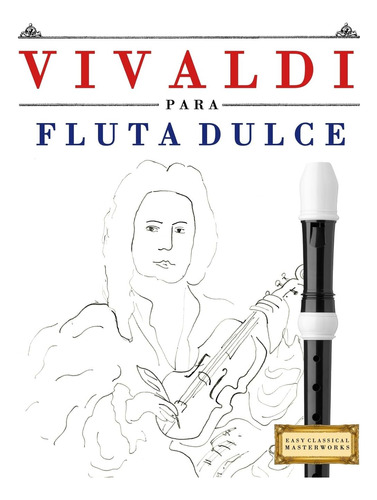 Libro: Vivaldi Para Flauta Dulce: 10 Piezas Fáciles Para Fla