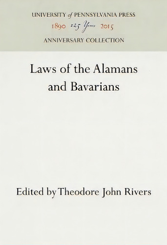 Laws Of The Alamans And Bavarians, De Theodore John Rivers. Editorial University Pennsylvania Press, Tapa Dura En Inglés