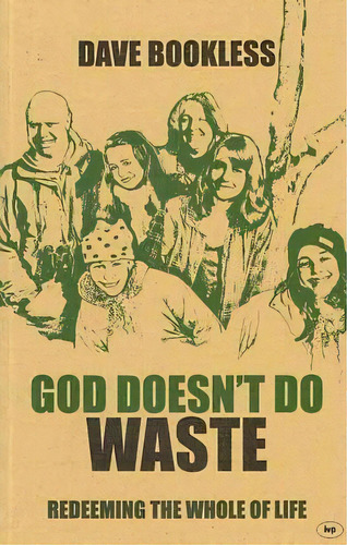 God Doesn't Do Waste : Redeeming The Whole Of Life, De Dave Bookless. Editorial Inter-varsity Press, Tapa Blanda En Inglés