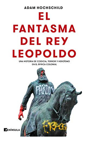 El Fantasma Del Rey Leopoldo - Hochschild Adam