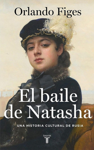 Baile De Natasha, El - Orlando Figes