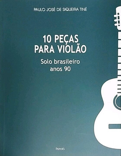 10 Peças Para Violão: Solo Brasileiro Anos 90, De Tine. Editora Attar Editorial, Capa Mole Em Português, 2016