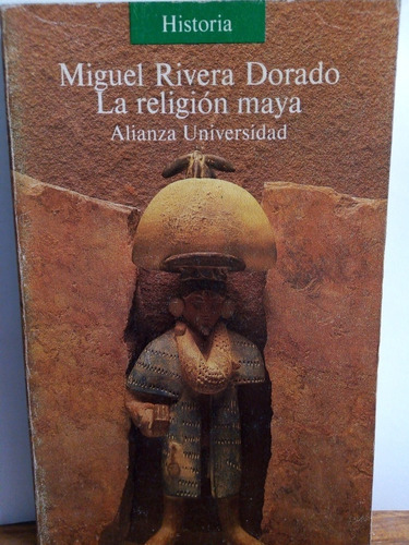 La Religión Maya. Miguel Rivera Dorado.