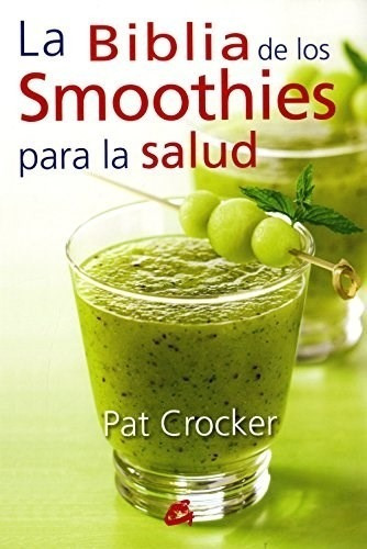 Libro La Biblia De Los Smoothies Para La Salud De Pat Crocke