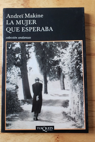 La Mujer Que Esperaba - Andrei Makine - Novela - Tusquets