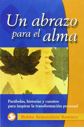 Libro: Un Abrazo Para El Alma: Parábolas, Historias Y Pará