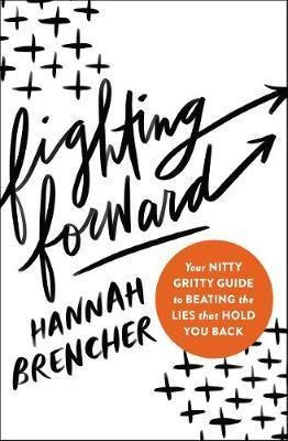 Fighting Forward : Your Nitty-gritty Guide To Beating The...