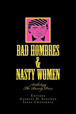 Libro Bad Hombres & Nasty Women: Anthology - Chavarria, I...