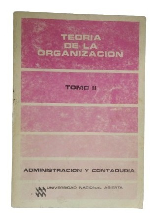 Teoría De La Organización Administracion Y Cont Tomo Ii, Una