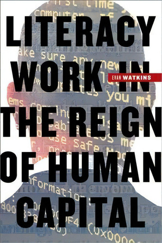 Literacy Work In The Reign Of Human Capital, De Evan Watkins. Editorial Fordham University Press, Tapa Dura En Inglés