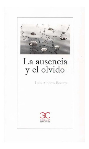 La Ausencia Y El Olvido - Luis A. Becerra - Libro Original