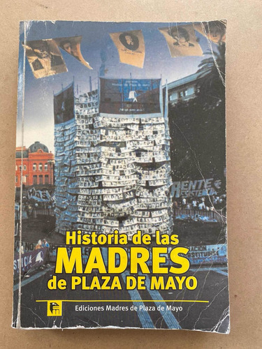 Historia De Las Madres De Plaza De Mayo. Luchar Siempre (u5) (Usado)