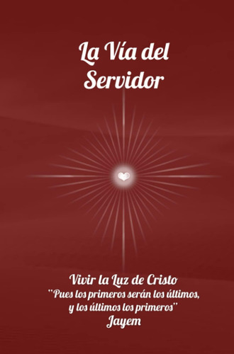 Libro La Vía Del Servidor: Vivir Luz Cristo (la Vía