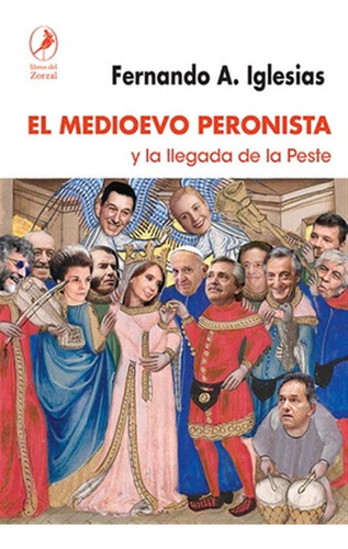 Medioevo Peronista Y La Llegada De La Peste El