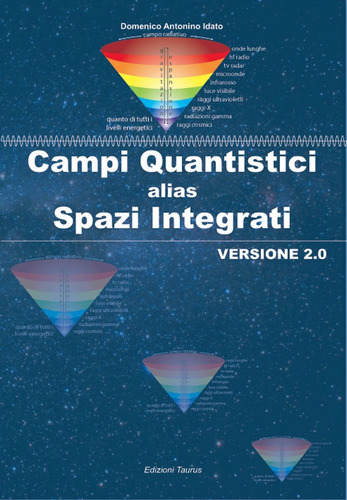 Libro: Campi Quantistici Alias Spazi Integrati: Versione 2.0