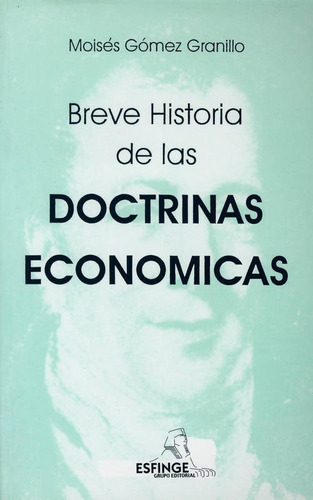 Breve Historia De Las Doctrinas Economicas, De Moises Gomez Granillo. Editorial Esfinge En Español, 0