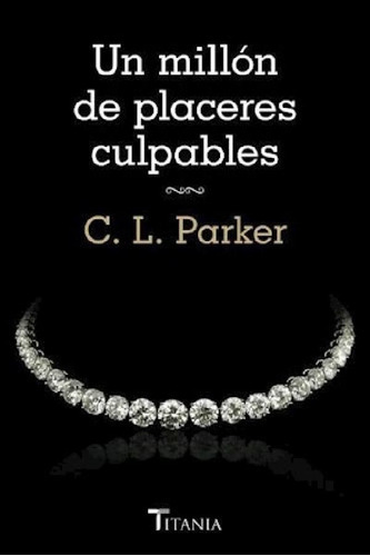 Libro - Un Millon De Placeres Culpables - Parker C. L. (pap