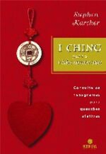 I Ching Para A Vida Amorosa - Consulte Os Hexagramas Para Questões.... De Stephen Karcher Pela Nova Era (2004) (Usado)