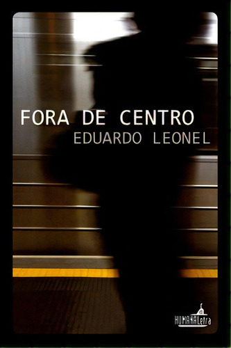 Fora De Centro, De Leonel Eduardo. Editora Humana Letra Em Português