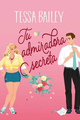 Libro Tu Admiradora Secreta - Tessa Bailey - Titania