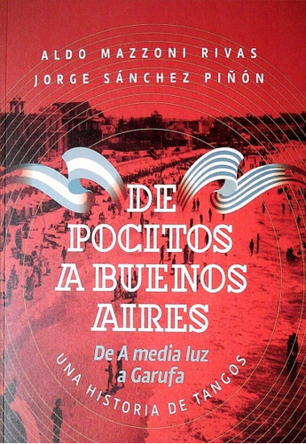 De Pocitos A Buenos Aires. De A Media Luz A Garufa - Mazzoni