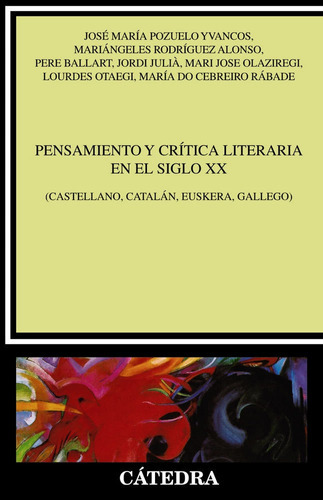 Pensamiento y crÃÂtica literaria en el siglo XX, de Pozuelo Yvancos, José María. Editorial Ediciones Cátedra, tapa blanda en español