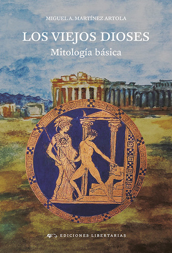 Los Viejos Dioses Mitologia Basica, De Martinez Artola, Miguel Angel. Editorial Libertarias Prodhufi, Tapa Blanda En Español