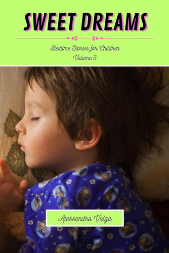 Sweet Dreams Volume 3: Bedtime Stories For Children / Alessa