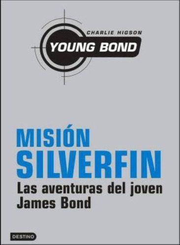 Misión Silverfin. Las Aventuras Del Jóven James Bond