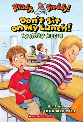 Don't Sit On My Lunch: Bk. 4 : Ready, Freddy!, De John Mckinley. Editorial Scholastic Us, Tapa Blanda En Inglés