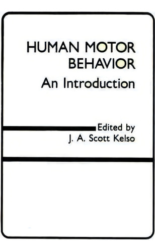 Human Motor Behavior : An Introduction, De J.a. Scott Kelso. Editorial Taylor & Francis Inc, Tapa Dura En Inglés