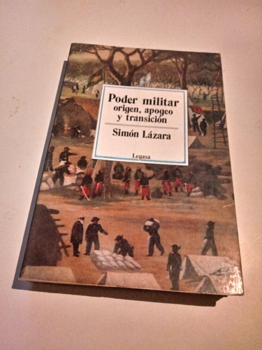 Poder Militar -origen, Apogeo Y Transicion- Simon Lázara