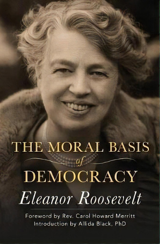 The Moral Basis Of Democracy, De Eleanor Roosevelt. Editorial Open Road Media, Tapa Blanda En Inglés