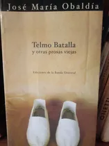 Comprar Telmo Batalla Y Otras Prosas Viejas - José María Obaldía 