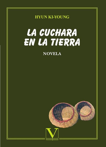 LA CUCHARA EN LA TIERRA, de HYUN KI-YOUNG. Editorial Verbum, tapa blanda en español