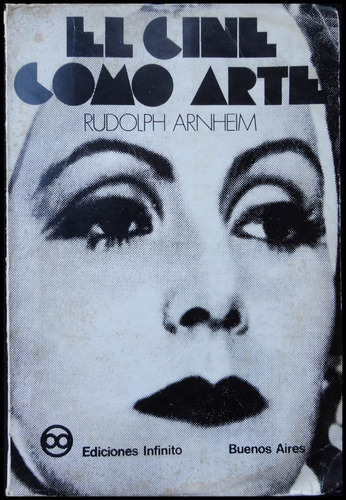 El Cine Como Arte. Rudolph Arnheim. 1ra Ed. 1971. 48n 485