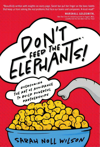 Don't Feed The Elephants!: Overcoming The Art Of Avoidance To Build Powerful Partnerships, De Wilson, Sarah Noll. Editorial Lioncrest Pub, Tapa Dura En Inglés