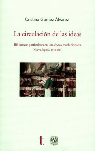Libro Circulación De Las Ideas. Bibliotecas Particulares En