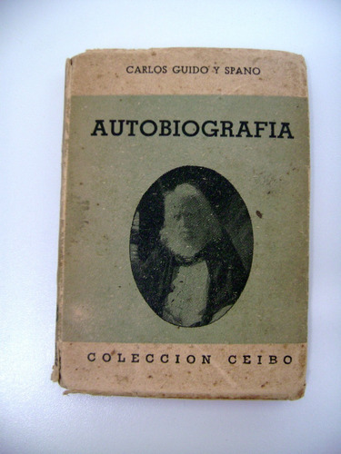 Autobiografia Carlos Guido Spano Coleccion Ceibo 1948 Boedo