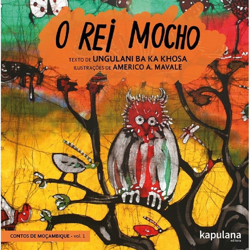 O Rei Mocho: O Rei Mocho, De Khosa, Ungulani Ba Ka. Editora Kapulana, Capa Mole Em Português