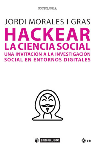 Hackear La Ciencia Social - Morales I Gras, Jordi  - * 