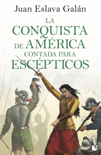Imagen 1 de 4 de La Conquista De America Contada Para Escepticos - Juan Es...